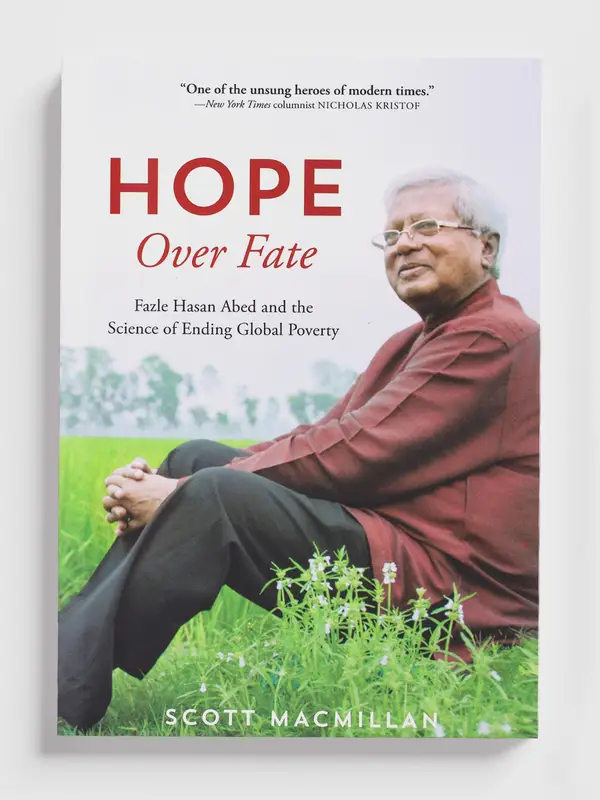 Hope Over Fate: Fazle Hasan Abed and the Science of Ending Global Proverty